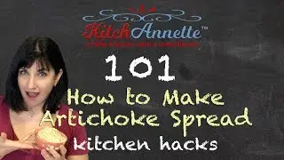 Artichoke Spread - KitchAnnette 101 | S1 Ep 8
