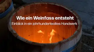 Von der Eiche zum Weinfass: Das traditionelle Küferhandwerk | So kommt das Holzaroma in den Wein