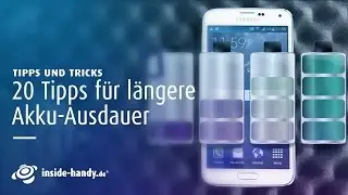 Akku schnell leer? Top 20 Tipps um Akkulaufzeit bei Android zu verlängern