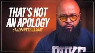 That's Not An Apology | Therapy Thursday | Issac Curry