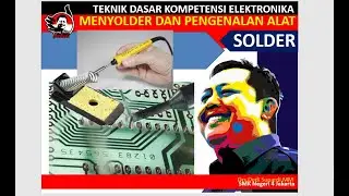 SOLDER ,TEKNIK MENYOLDER DAN ALAT BANTU PENYOLDERAN