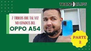OPPO A54  - 7 Trucos que tal vez no conoces PARTE 2