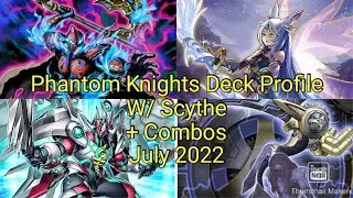 Phantom Knights Deck Profile w/Scythe + combos July 2022