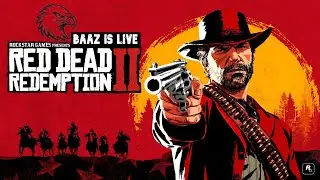 Red Dead Redemption 2 Chapter 4 & 5  ||  Live with BAAZ #reddeadredemption #reddeadonline #rockstar