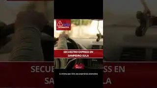 Secuestro Express en San Pedro Sula