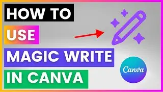 How To Use Magic Write In Canva [in 2025]