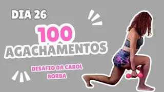 Como Modelar as Coxas e o Bumbum em 30 Dias 100 Agachamentos - DIA 26 - Desafio da Carol Borba