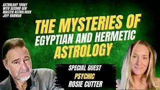 Egyptian/Hermetic Astrology With Psychic Rosie Cutter