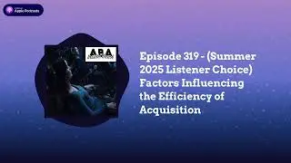 ABA Inside Track - Episode 319 - (Summer 2025 Listener Choice) Factors Influencing the...