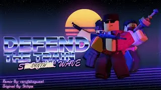 [Synthwave] Defend The Train - Special Wave (Remix)