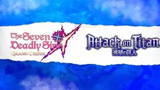 7DS X ATTACK ON TITAN COLLABORATION TRAILER!