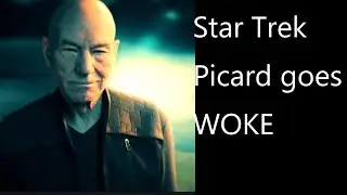 Star Trek; Picard GETS WOKE