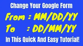 Learn How To Change Your Google Form From MN/DD/YY To DD/MM/YY In This Quick And Easy Tutorial!