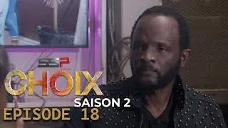 CHOIX - Saison 02 - Episode 18 - 22 Mars 2022