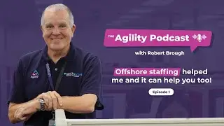 Offshore staffing helped me and it can help you, too! (The Agility Podcast Ep1)