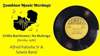 Alfred Kalusha Sr  & Sekela Band - Chililo Bachinama / Na Mulenga - (Bemba, 1986)