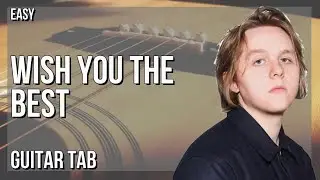 Guitar Tab: How to play Wish You The Best by Lewis Capaldi