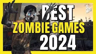 The Best Zombie Games To Play in 2024