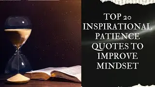 🔸Top 20 Inspirational &ldquo;Patience Quotes&rdquo; to Improve Mindset || Patience Quotes || The Key to Success