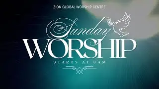 𝐒𝐔𝐍𝐃𝐀𝐘 𝐖𝐎𝐑𝐒𝐇𝐈𝐏  l Zion Global Worship Centre Live
