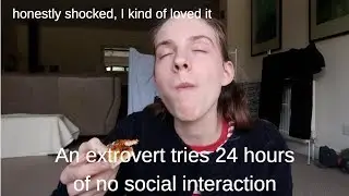 No social interaction challenge for 24 hours as an Extrovert