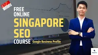 FREE Singapore SEO Course (2.4 - Google Business Profile Audit)