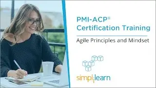 PMI-ACP&reg; Tutorial Videos | Domain 1: Agile Principles And Mindset | Simplilearn