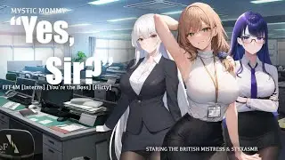 &ldquo;Yes, Sir?&rdquo; FFF4M [3 Girls] [Interns] [You&rsquo;re the Boss] [Sweet] FT. Styxasmr & The British Mistress