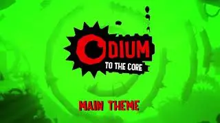 Main Theme - Odium to the Core OST