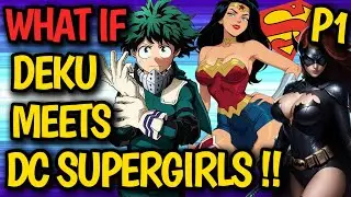 What if DEKU meets DC SUPER GIRLS ?! HAREM Deku x Batwoman, Wonder Woman & New Girls Team !? #anime