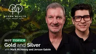 Acorn Wealth Hot Topics | Gold and Silver