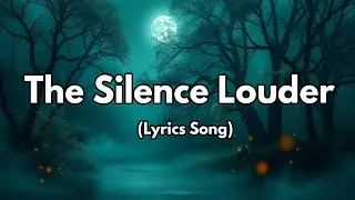 The Silence Louder | Emotional Song About Unspoken Pain | Official Lyrics Song