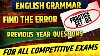 Find The Error 🔥 Previous Year Questions | Practice Set -04 |  For All Competitive Exams |