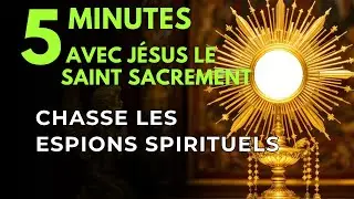 Cinq Minutes avec Jésus au Saint Sacrement   Quand tu te Sens Surveillé ou Tourmenté Spirituellement