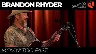 Movin' Too Fast | Brandon Rhyder