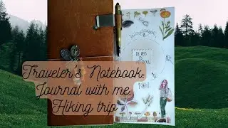 Journal with me: Hiking trip, Traveler's Notebook