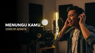 Menunggu Kamu - Anji | Cover by ASTAVITA