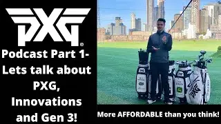 Подкаст PXG Golf, эпизод 1 &mdash; Инновации, поколение 3 и ценность.....
