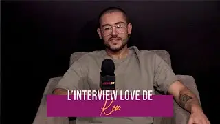 Ken (#LVDCB5) : arnaque, infid&eacute;lit&eacute;, son crush connu, c&oelig;ur bris&eacute;... Son interview LOVE !