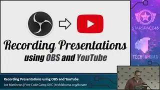 Recording Presentations using OBS and YouTube - Joe Matthews: Free Code Camp OKC