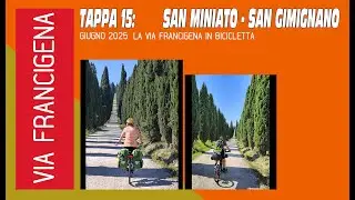 GIUGNO 2025 -VIA FRANCIGENA IN BICICLETTA - FASE 3 - TAPPA 15  SAN MINIATO-SAN GIMIGNANO
