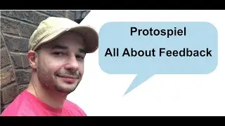 Protospiel Part 2: Feedback