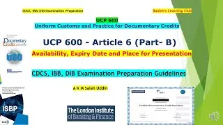 UCP 600 Art 6 (Part-B),CDCS Exam,IBB,Availability, Expiry Date, Place for Presentation, Negotiation