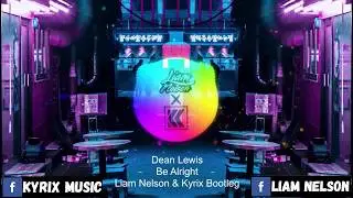 Be Alright (Liam Nelson & Kyrix Bootleg) (YouTube Exclusive)