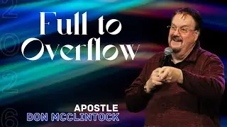 Full to Overflow | Apostle Don McClintock | EHWC
