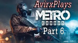 Metro: Exodus | Blind Playthrough | Part 6