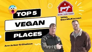 Top 5 Vegan Spots in Ann Arbor & Chelsea with Dan McKernan from Barn Sanctuary!