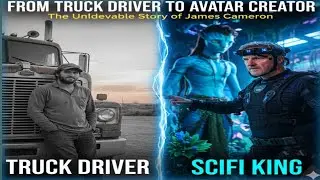 From Truck Driver to Avatar Creator | The Unbelievable Story of James Cameron