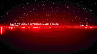 Seven Lions - Days To Come (Atticus.Nair Remix)