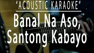 Banal na aso, santong kabayo - Yano (Acoustic karaoke)